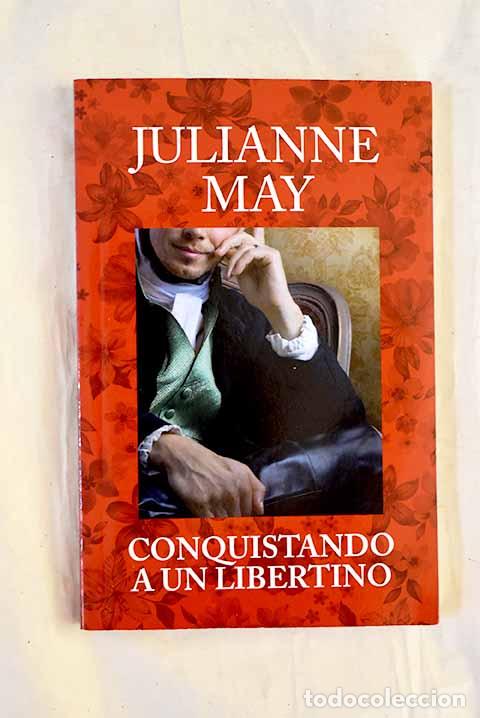 Libros: Conquistando a un libertino.- May, Julianne
