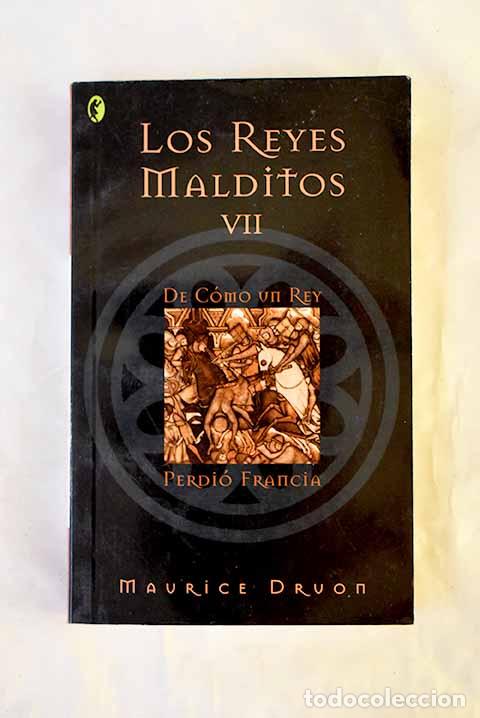 Libros: De c&oacute;mo un rey perdi&oacute; Francia.- Druon, Maurice