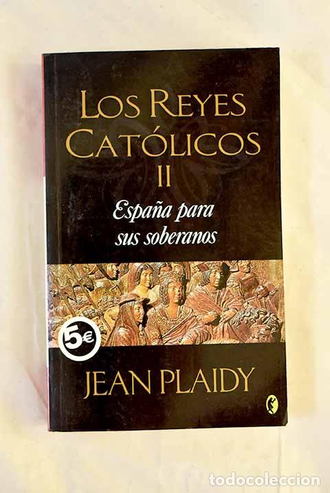 Libros: Espa&ntilde;a para sus soberanos.- Plaidy, Jean