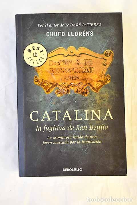 Libros: Catalina, la fugitiva de San Benito.- Llor&eacute;ns, Chufo