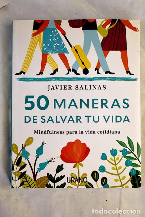 B&uuml;cher: 50 maneras de salvar tu vida: mindfulness para la vida cotidiana.- Salinas, Javier
