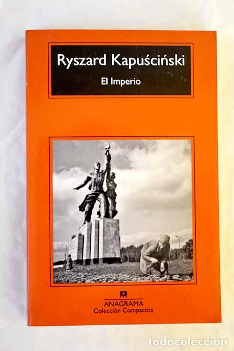 Libros: El imperio: Kapuscinski, Ryszard.- Kapuscinski, Ryszard - Foto 1