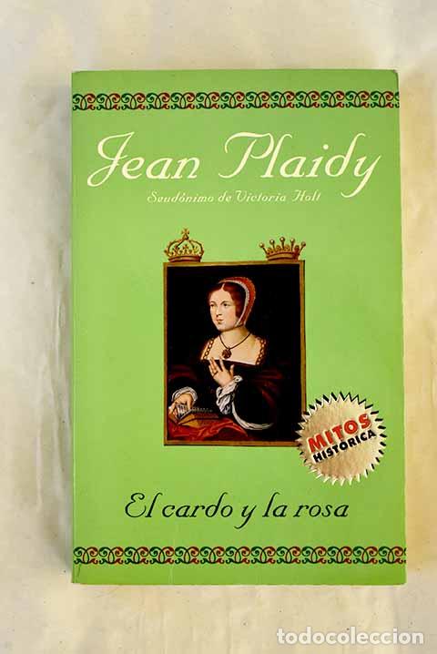 Livres: El cardo y la rosa: Plaidy, Jean.- Plaidy, Jean