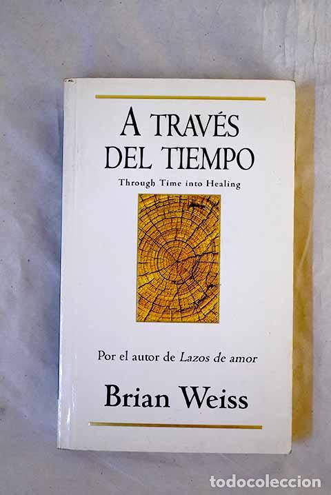 Livres: A trav&eacute;s del tiempo: Weiss, Brian.- Weiss, Brian