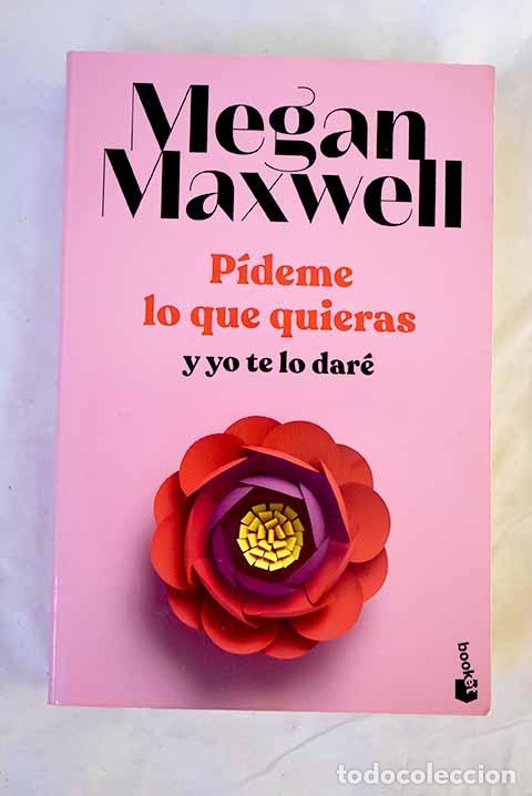 Libros: P&iacute;deme lo que quieras y yo te lo dar&eacute;.- Maxwell, Megan - Foto 1
