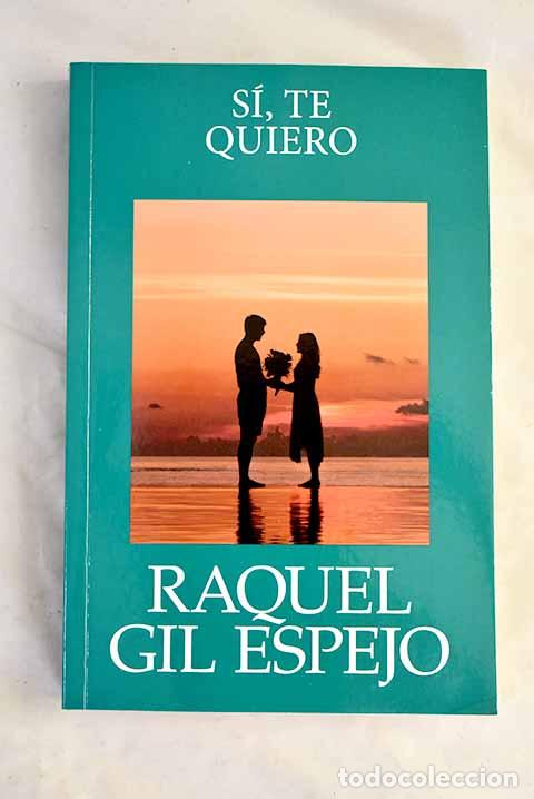 Libros: S&iacute;, te quiero: Gil Espejo, Raquel.- Gil Espejo, Raquel - Foto 1
