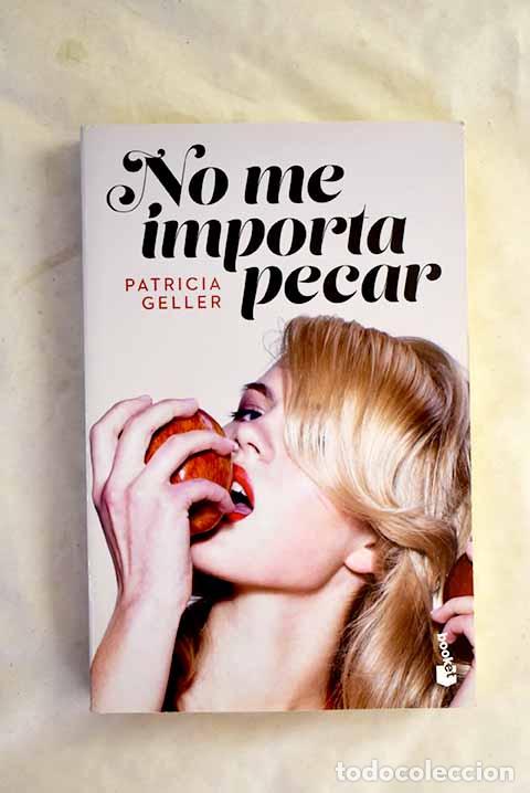 Libros: No me importa pecar: Geller, Patricia.- Geller, Patricia