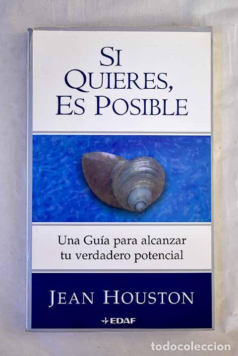 Libros: Si quieres, es posible: una gu&iacute;a para alcanzar tu verdadero potencial.- Houston, Jean