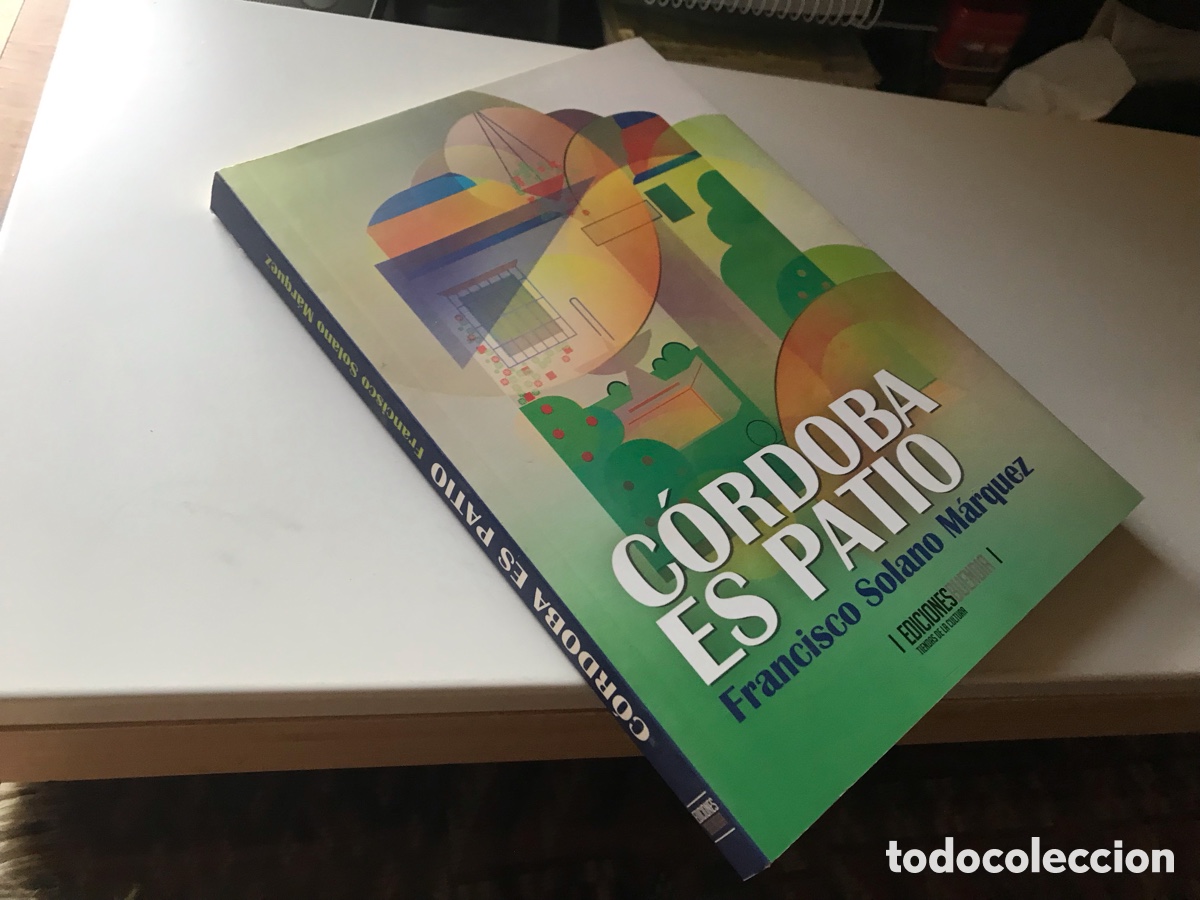 Libros: C&oacute;rdoba es patio. Francisco Solano M&aacute;rquez. Ediciones Buend&iacute;a