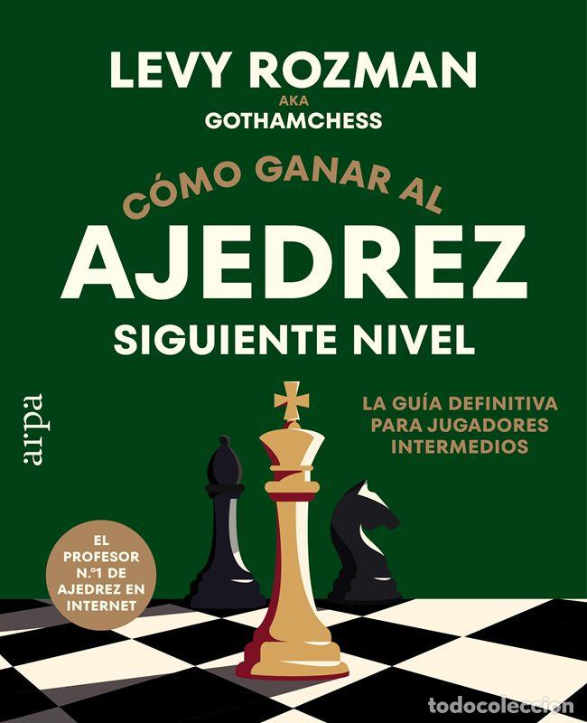 Libros: C&oacute;mo ganar al ajedrez. Siguiente nivel. - Rozman, Levy.