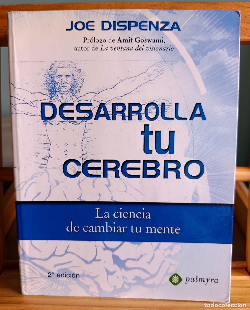 Libros: Desarrolla tu cerebro La ciencia de cambiar tu mente Joe Dispenza