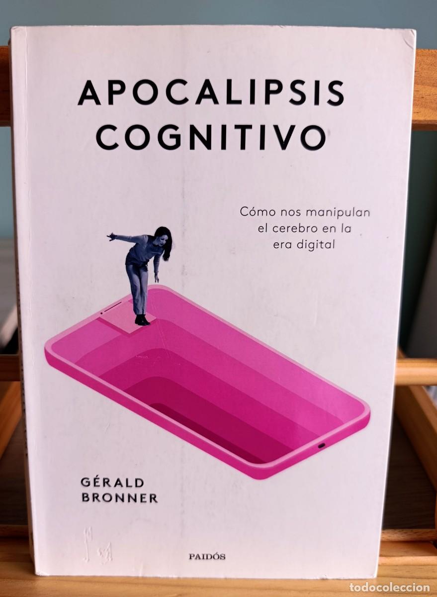 Libros: BRONNER, GERALD - Apocalipsis cognitivo. Como nos manipulan el - Foto 1