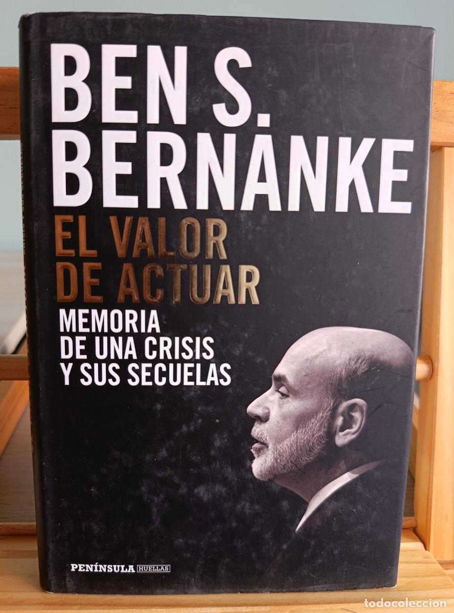 Libros: El Valor de Actuar (Memoria de una crisis y sus secuelas) - Ben S. Bernanke