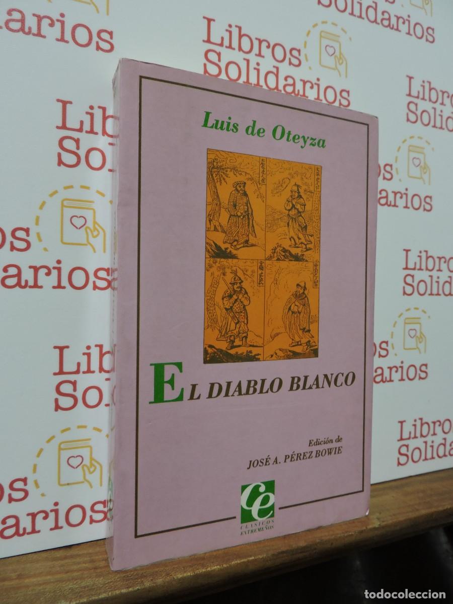 Libros: El diablo blanco. Luis de Oteyza. Colecci&oacute;n Cl&aacute;sicos Extreme&ntilde;os. Badajoz, 1993