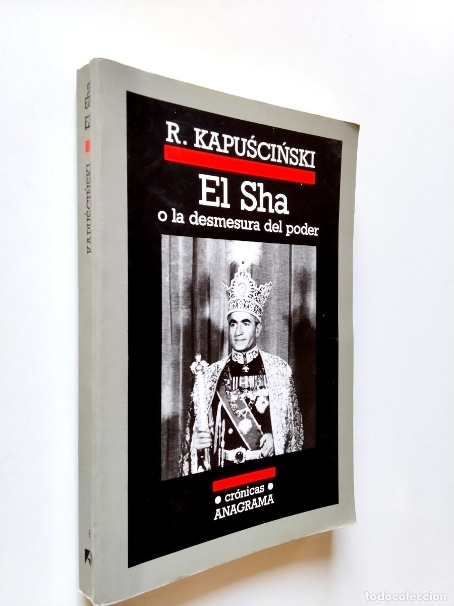 Libros: Ryszard Kapuscinski - El Sha o la desmesura del poder