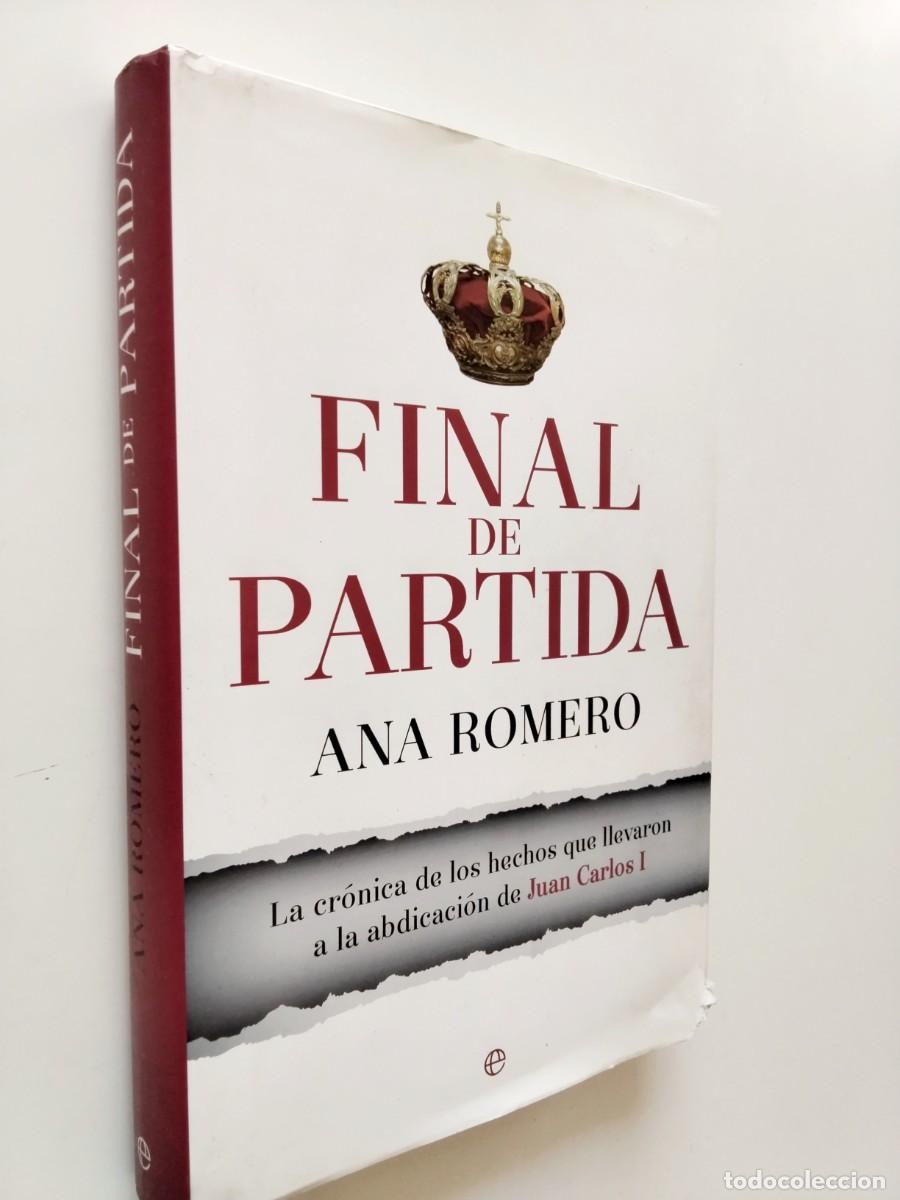 books: Ana Romero - Final de partida. La cr&oacute;nica de los hechos que llevaron a la abdicaci&oacute;n de Juan Carlos