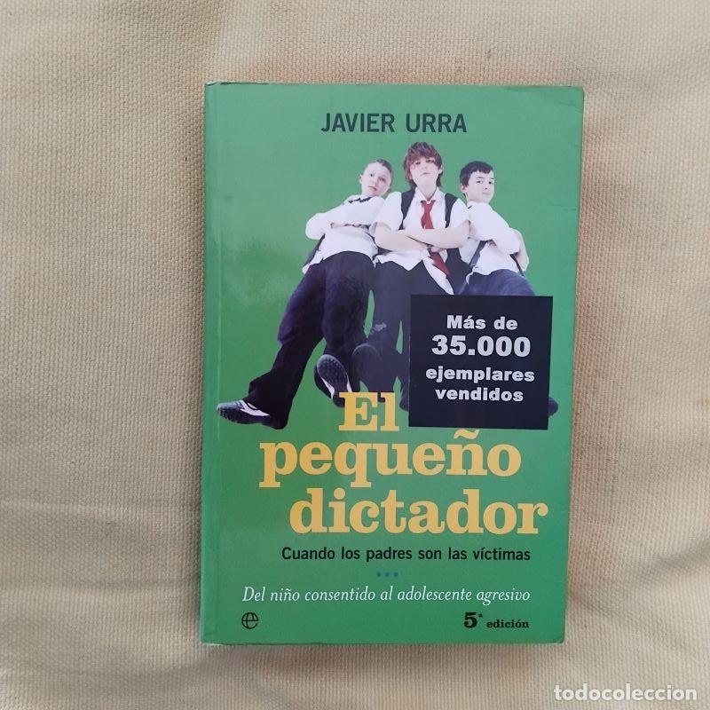 Libros: El peque&ntilde;o dictador. Cuando los padres son las v&iacute;ctimas - Javier Urra