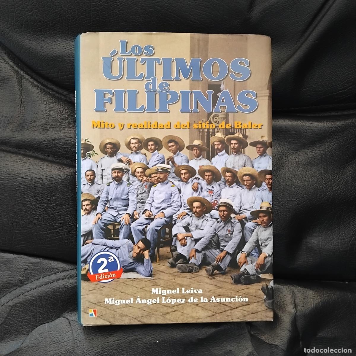 Livres: Los &uacute;ltimos de Filipinas. Mito y realidad del sitio de Baler - Miguel Leiva y Miguel &Aacute;ngel L&oacute;pez de
