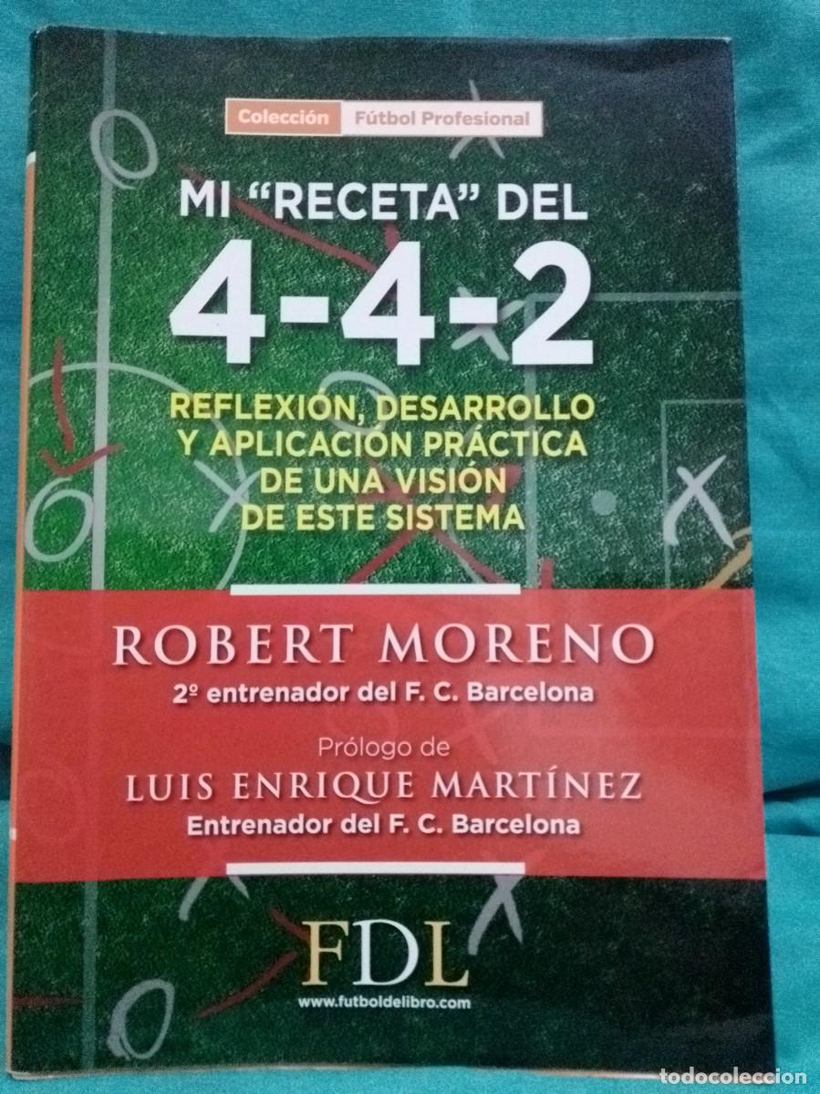 Libros: Colecci&oacute;n F&uacute;tbol profesional. Mi receta del 4-4-2. Reflexi&oacute;n desarrollo aplicaci&oacute;n pr&aacute;ctica sistema