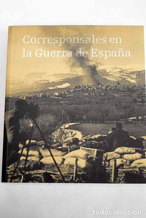 Libros: Corresponsales en la Guerra de Espa&ntilde;a: [exposici&oacute;n]