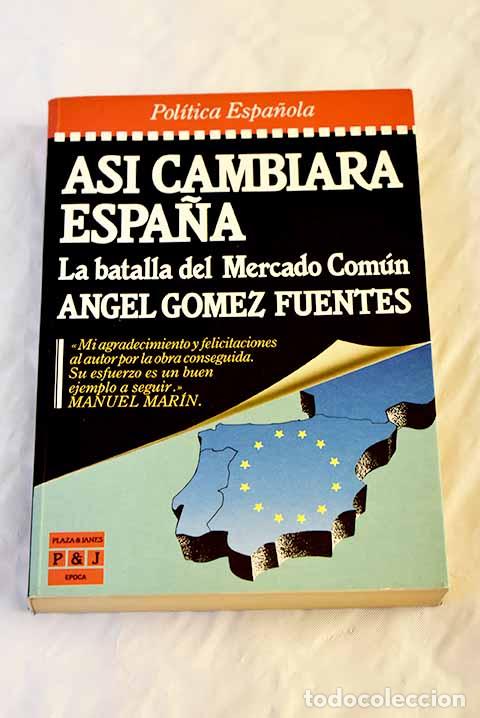 Libros: As&iacute; cambiar&aacute; Espa&ntilde;a: la batalla del Mercado Com&uacute;n.- G&oacute;mez Fuentes, &Aacute;ngel