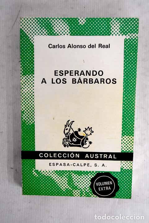 Libros: Esperando a los b&aacute;rbaros.- Alonso del Real, Carlos