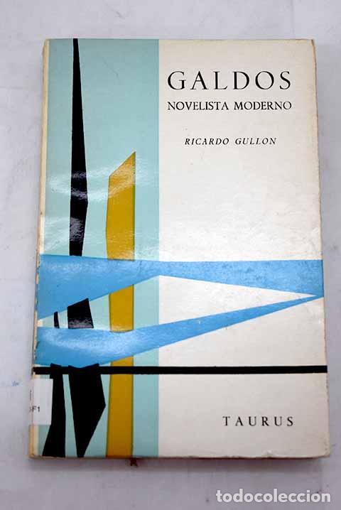 Libros: Gald&oacute;s, novelista moderno.- Gull&oacute;n, Ricardo