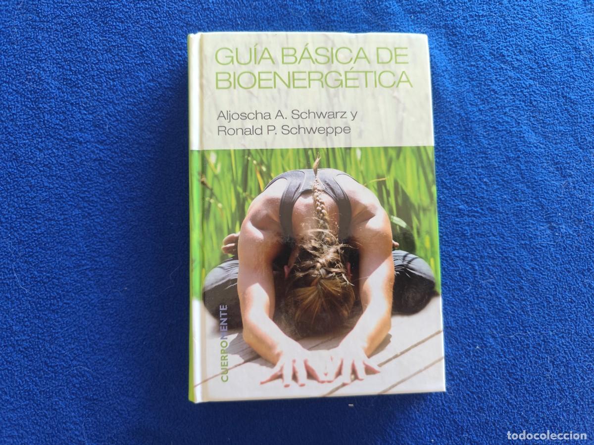 Libros: Gu&iacute;a B&aacute;sica de Bioenerg&eacute;tica Aljoscha A. Schwarz y Ronald P. Schewppe Ed. RBA 2007