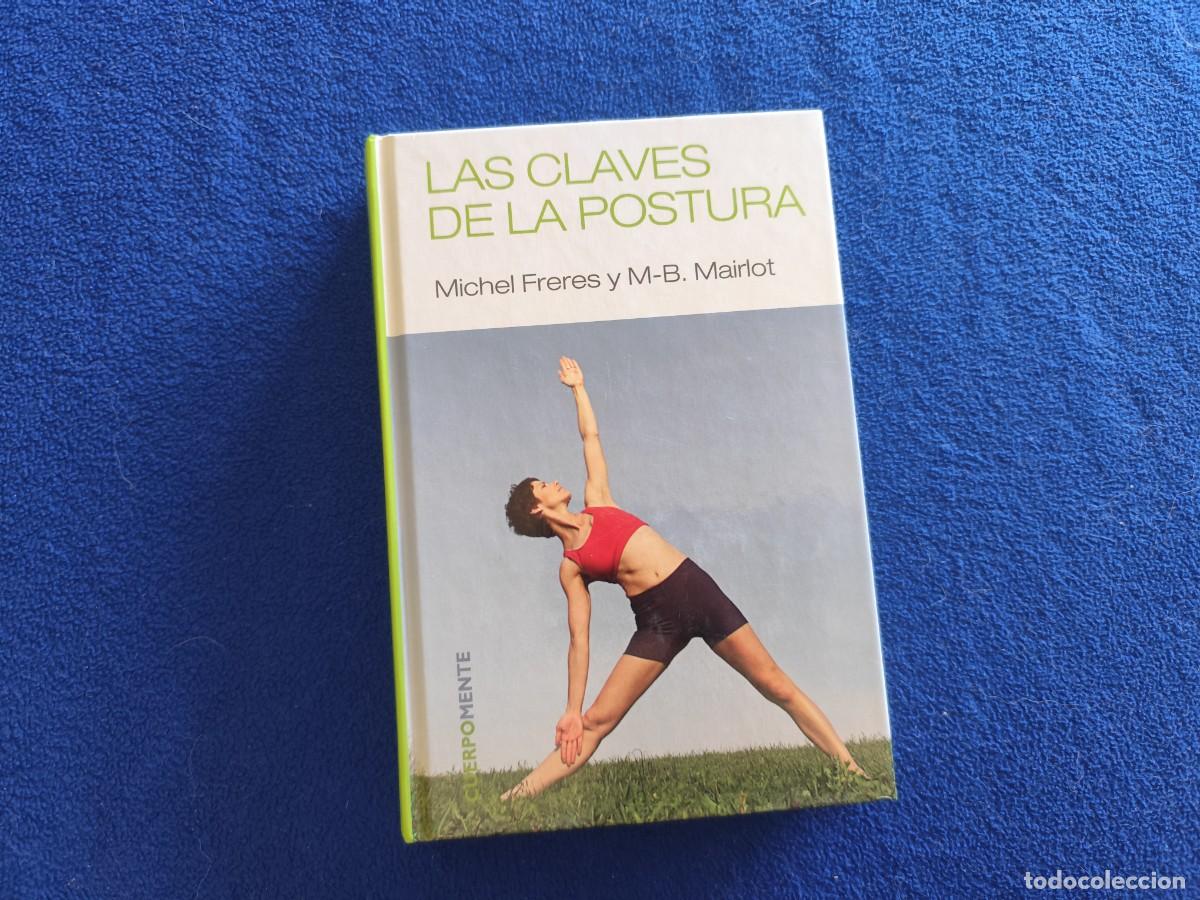 Libros: Las Claves de la Postura Michel Freres y M.B.Mairlot Ed. RBA 2007 Colecci&oacute;n CuerpoMente.