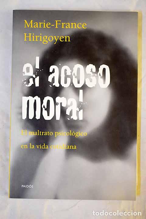 Libros: El acoso moral: el maltrato psicol&oacute;gico en la vida cotidiana.- Hirigoyen, Marie-France