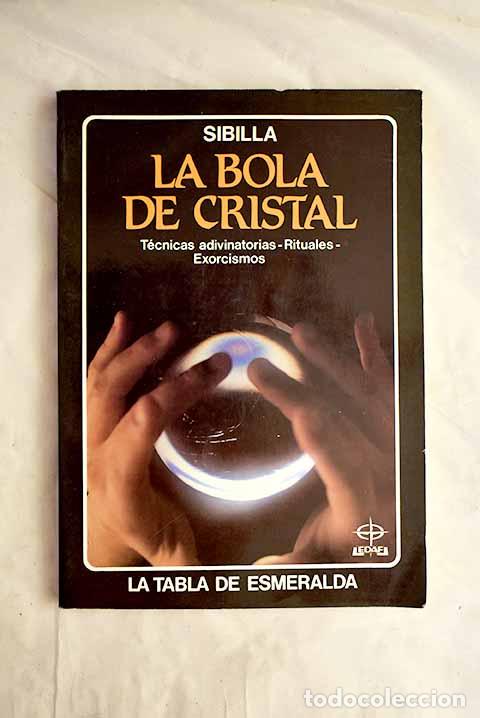 Libros: La bola de cristal: t&eacute;cnicas adivinatorias, rituales, exorcismos.- Sibilla