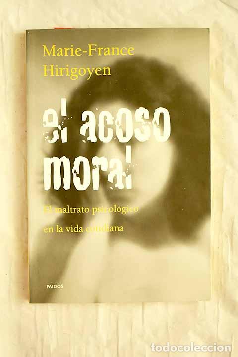 B&uuml;cher: El acoso moral: el maltrato psicol&oacute;gico en la vida cotidiana.- Hirigoyen, Marie-France