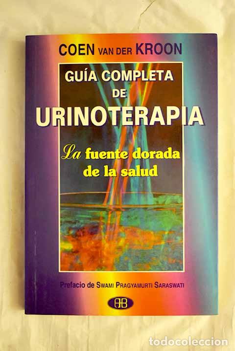 B&uuml;cher: Gu&iacute;a completa de urinoterapia: la fuente dorada de la salud.- Kroon, Coen van der