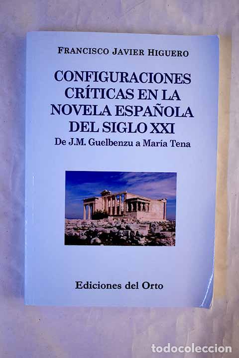 Livres: Configuraciones cr&iacute;ticas en la novela espa&ntilde;ola del siglo XXI: de J.M. Guelbenzu a Mar&iacute;a Tena