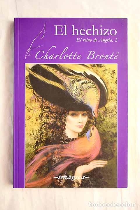 Libros: El hechizo: Bronte, Charlotte.- Bronte, Charlotte