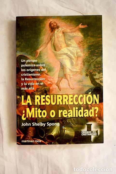 Libros: La resurrecci&oacute;n, &iquest;mito o realidad?.- Spong, John Shelby