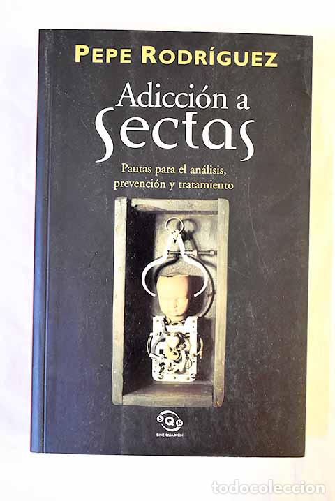books: Adicci&oacute;n a sectas : pautas para el an&aacute;lisis, prevenci&oacute;n y tratamiento.- Rodr&iacute;guez, Pepe