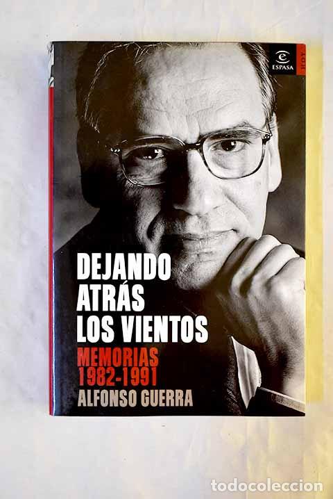 B&uuml;cher: Dejando atr&aacute;s los vientos: memorias, 1982-1991.- Guerra, Alfonso