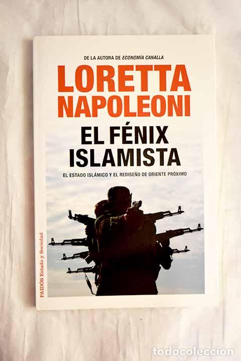 B&uuml;cher: El f&eacute;nix islamista: el Estado Isl&aacute;mico y el redise&ntilde;o de Oriente Pr&oacute;ximo.- Napoleoni, Loretta