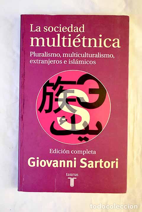 Libros: La sociedad multi&eacute;tnica: pluralismo, multiculturalismo, extranjeros e isl&aacute;micos.- Sartori, Giovanni