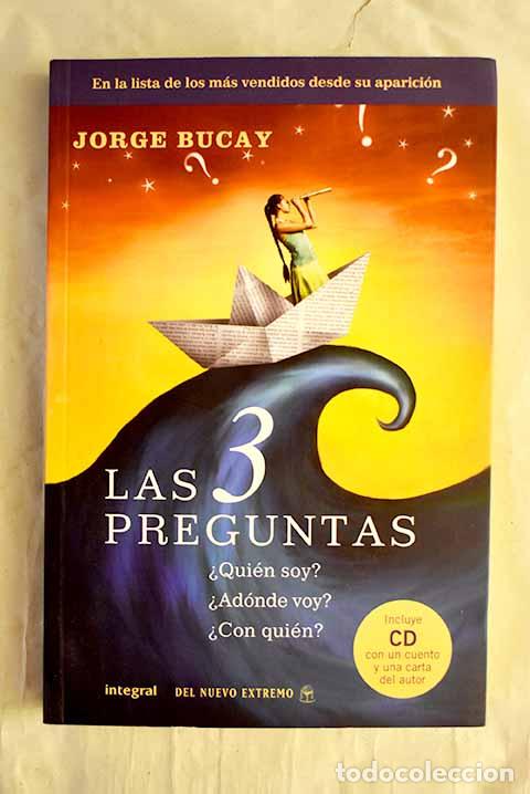 Libros: Las 3 preguntas: &iquest;qui&eacute;n soy?, &iquest;ad&oacute;nde voy?, &iquest;con qui&eacute;n?.- Bucay, Jorge