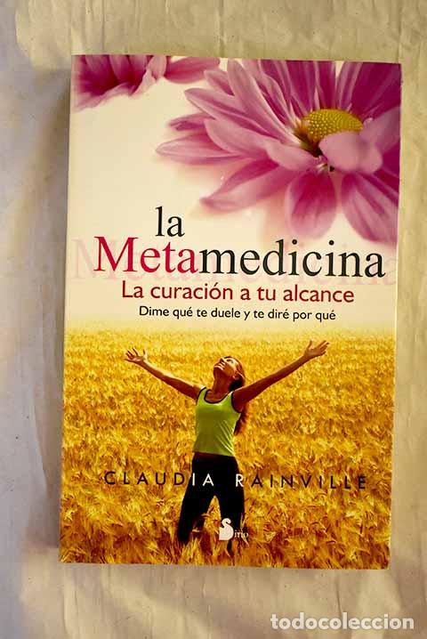 Libros: La metamedicina: la curaci&oacute;n a tu alcance.- Rainville, Claudia