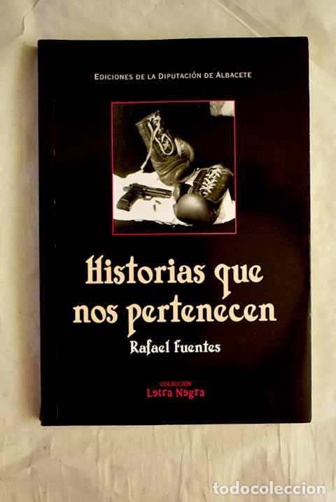 Libros: Historias que nos pertenecen.- Fuentes, Rafael
