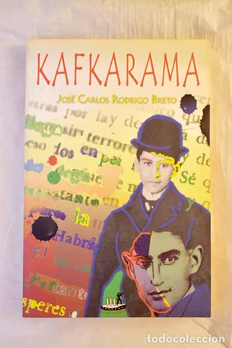 Libros: Kafkarama: Rodrigo Breto, Jos&eacute; Carlos.- Rodrigo Breto, Jos&eacute; Carlos