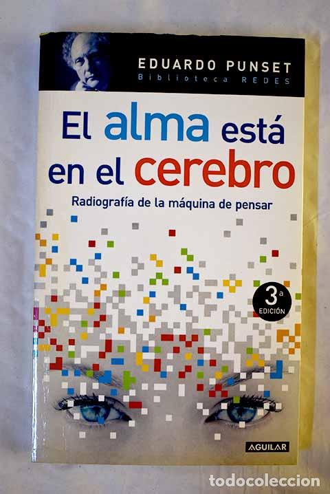 Libros: El alma est&aacute; en el cerebro : radiograf&iacute;a de la m&aacute;quina de pensar.- Punset, Eduardo