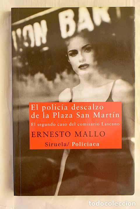 Libri di seconda mano: El polic&iacute;a descalzo de la Plaza San Mart&iacute;n: el segundo caso del comisario Lascano.- Mallo, Ernesto