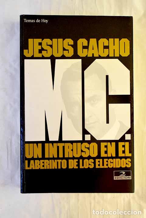 B&uuml;cher: M.C.: un intruso en el laberinto de los elegidos.- Cacho, Jes&uacute;s