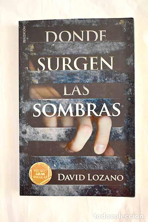 Libros: Donde surgen las sombras.- Lozano Garbala, David