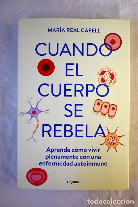 Libros: Cuando el cuerpo se rebela: aprende c&oacute;mo vivir plenamente con una enfermedad autoinmune