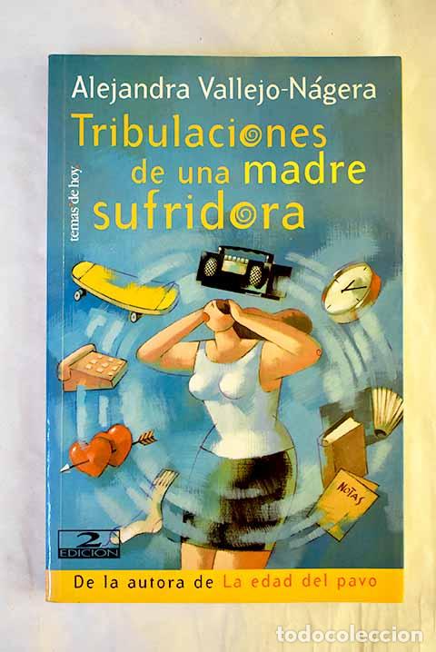 Libros: Tribulaciones de una madre sufridora.- Vallejo-N&aacute;gera, Alejandra
